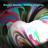 Wayne Martin - Hidden Empires. A. 128BPM. by Wayne Martin Richards.
