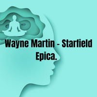 Wayne Martin - Starfield Epica. by Wayne Martin Richards.