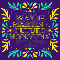 Wayne Martin - Future Monolina.... by Wayne Martin Richards.