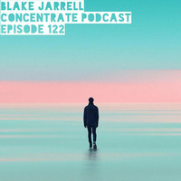 Blake Jarrell Concentrate Podcast 122 by Blake Jarrell