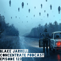 Blake Jarrell Concentrate Podcast 123 by Blake Jarrell