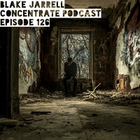 Blake Jarrell Concentrate Podcast 126 by Blake Jarrell