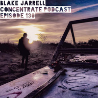 Blake Jarrell Concentrate Podcast 130 by Blake Jarrell