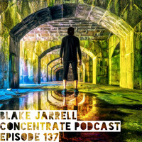 Blake Jarrell Concentrate Podcast 137 by Blake Jarrell