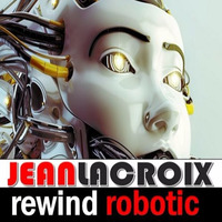 Rewind Robotic by Jean A. Lacroix
