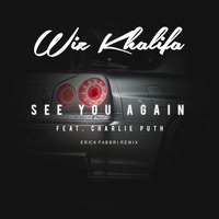 Wiz Khalifa feat. Charlie Puth - See You Again (Erick Fabbri Remix) by Erick Fabbri