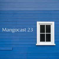 Mangocast 23 by Chris Bush