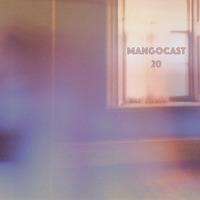 Mangocast 20 by Chris Bush