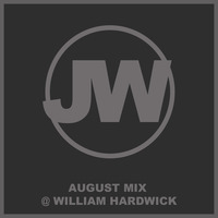 AUGUST MIX @ WILLIAM HARDWICKE by Jaye Walker