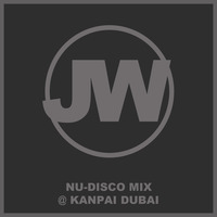 Nu-Disco Mix @ Kanpai Dubai by Jaye Walker