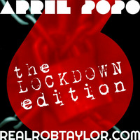 The REAL ROB TAYLOR 2020.04 - The LOCKDOWN EDITION by The Real Rob Taylor