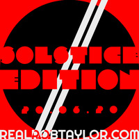 The Real Rob Taylor Episode 11 | Solstice Edition by The Real Rob Taylor
