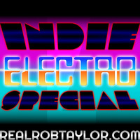 The Real Rob Taylor Ep.14 | Indie Electronica Special by The Real Rob Taylor