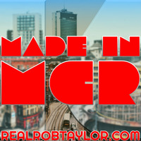 MADE IN MANCHESTER 2020 by The Real Rob Taylor