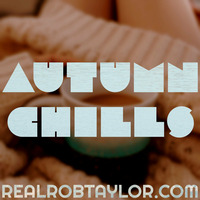 AUTUMN CHILLS | The October Edition Part 2 by The Real Rob Taylor