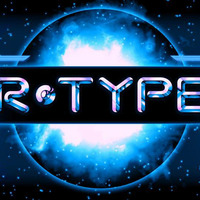 R-TYPE - Stage 1 (City-Hunter REMIX) by City-Hunter
