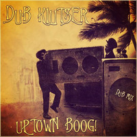 Uptown BooG! (Dub/Reggae) Mixed by DUB KLUTSER by BOOG!