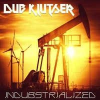 Indubstrialized (Dub/Bass/BooG) Mixed by DUB KLUTSER by BOOG!