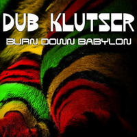 Burn Down Babylon (Dub/Reggae) Mixed by DUB KLUTSER by BOOG!