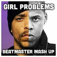 Girl Problems - Beatmaster Mash Up by Ian Beatmaster Wright