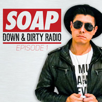 Down &amp; Dirty Radio - Episode 1 by SOAP