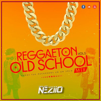 MIX REGGAETON OLD SCHOOL - DJ Neziio 2k17 by Djneziio Neziiolás Perú