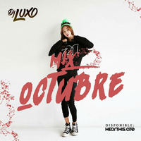 Mix Octubre 2k17 -Dj Luxo by Dj Luxo Vasquez