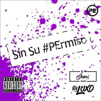 Mix Sin Su #PErmiso - Dj Luxo ft. James Van Bel by Dj Luxo Vasquez