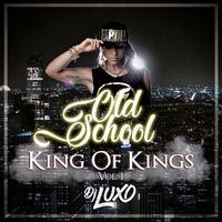 Old School The King Of Kings Dj Luxo Vol.1 by Dj Luxo Vasquez