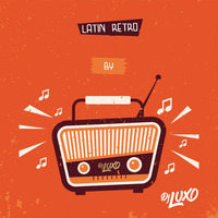 Latin Retro Mixed By Dj Luxo by Dj Luxo Vasquez