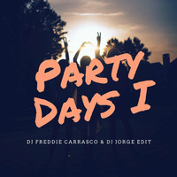 Mix - Party Days I (DJ FREDDIE CARRASCO & DJ JORGE EDIT) Sept. 2017 by DjFreddie Carrasco