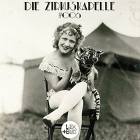 Die Zirkuskapelle #006 by Lex+Bud by Zirkus Elektronikus