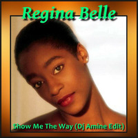 Regina Belle - Show Me The Way (Dj Amine Edit) by Dj Amine Bebito