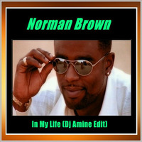 Norman Brown - In My Life (Dj Amine Edit) by Dj Amine Bebito