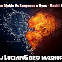 Tiesto&amp;Don Diablo vs Borgeous&amp;Ryos-Machi Chemicals(Dj Lucian&amp; Geo Mashup) by Lucian Mitrache