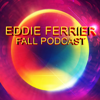 EDDIE FERRIER FALL PODCAST by Eddie Ferrier