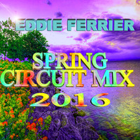 EDDIE FERRIER SPRING CIRCUIT MIX 2016 by Eddie Ferrier