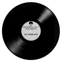 DJ SERRANO - THE REMIXES (VOL 7) FUNK TRIBUTE by Serrano