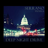DJ SERRANO - DEEP NIGHT DRIVE (YYZ-DCA) by Serrano