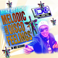 MIKE DELIGHT - MELODIC FUNKY DISCO FEELINGS (#mixtape) by Mike Delight