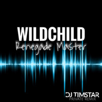 Wildchild - Renagade Master (DJ Timstar Private Remix) by DJ TIMSTAR