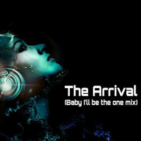 The Arrival (Baby I'll Be The One Mix) by RattWizz