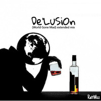 De'LuSiON (World Gone Mad) ExTEndED MiX by RattWizz
