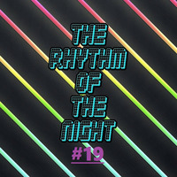 The rhythm of the night #19 by The Rhythm Of The Night - Podcast
