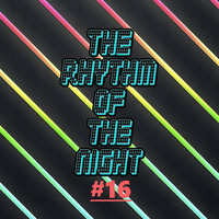 The rhythm of the night #16 by The Rhythm Of The Night - Podcast