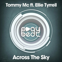 Tommy Mc Feat Ellie Tyrrell - Across The Sky [Play Beat Records] OUT NOW, HIT BUY!! by Tommy Mc