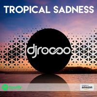 Tropical Sadness by DJ Rocco