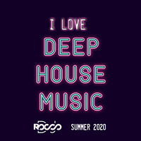 I Love Deep House Summer 2020 (Part 1) by DJ Rocco