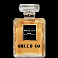Pachanga Mix - Tabaco y chanel Bacilos - Squub Dj by Squub Dj