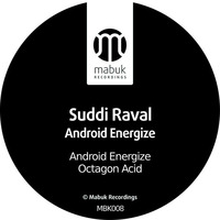 Suddi Raval - Android Energize (128kbs SNIPPET) by Mabuk Recordings